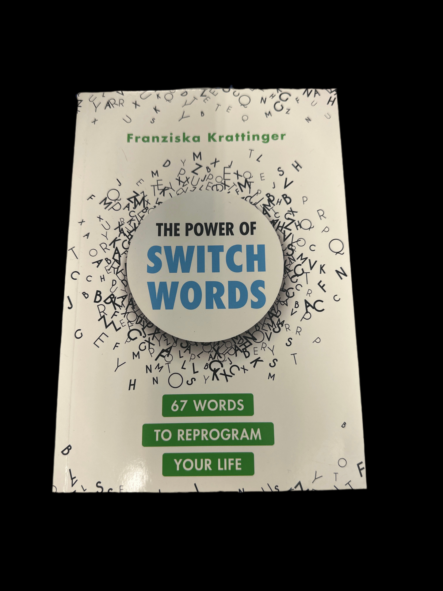 The Power of Switch Words: 67 Words to Reprogram Your Life
