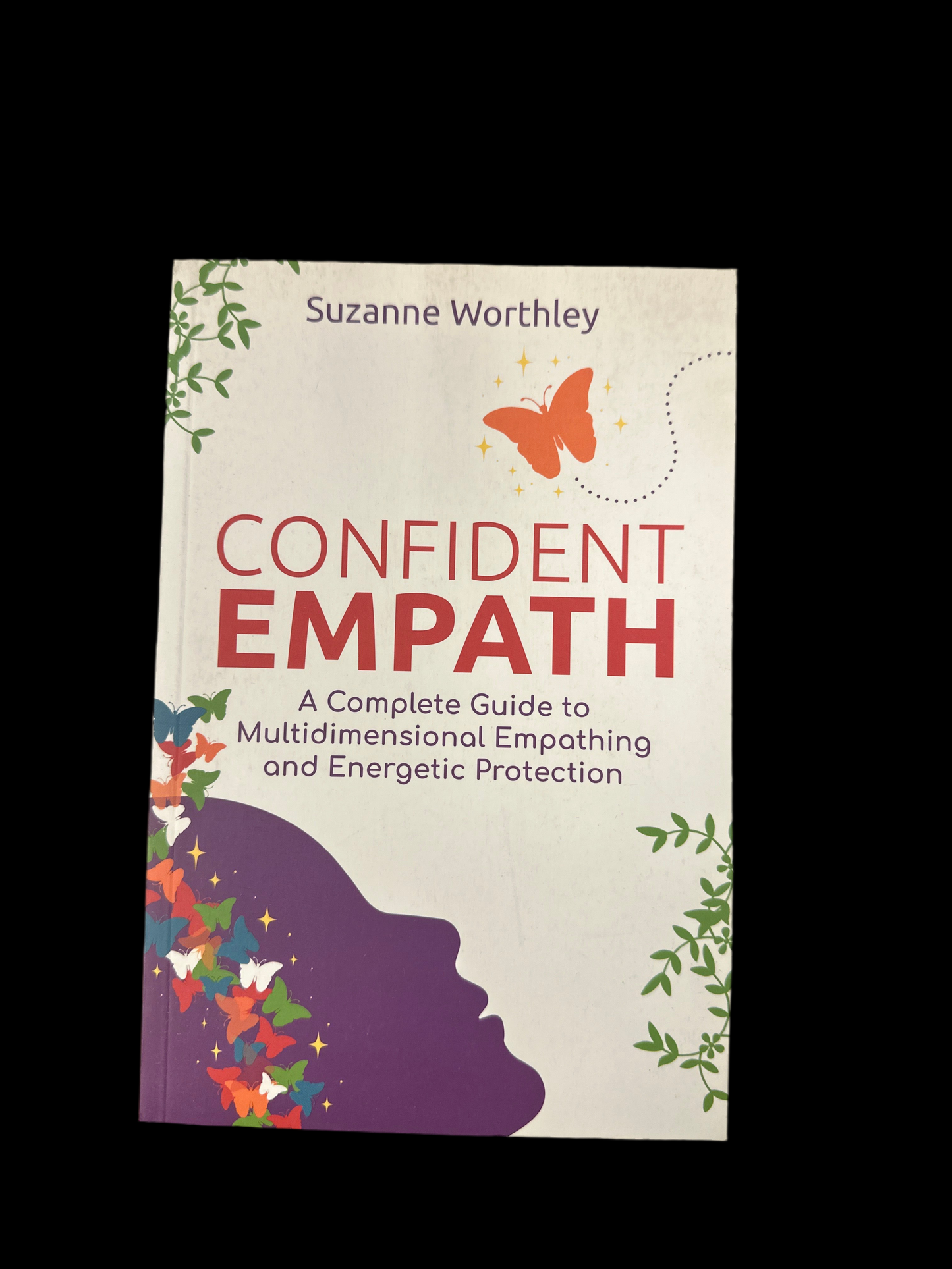 Confident Empath: A Complete Guide to Multidimensional Empathing and Energetic Protection