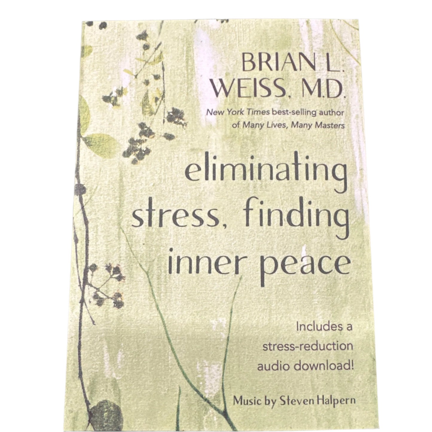 Eliminating Stress, Finding Inner Peace by Brian L. Weiss M.D.