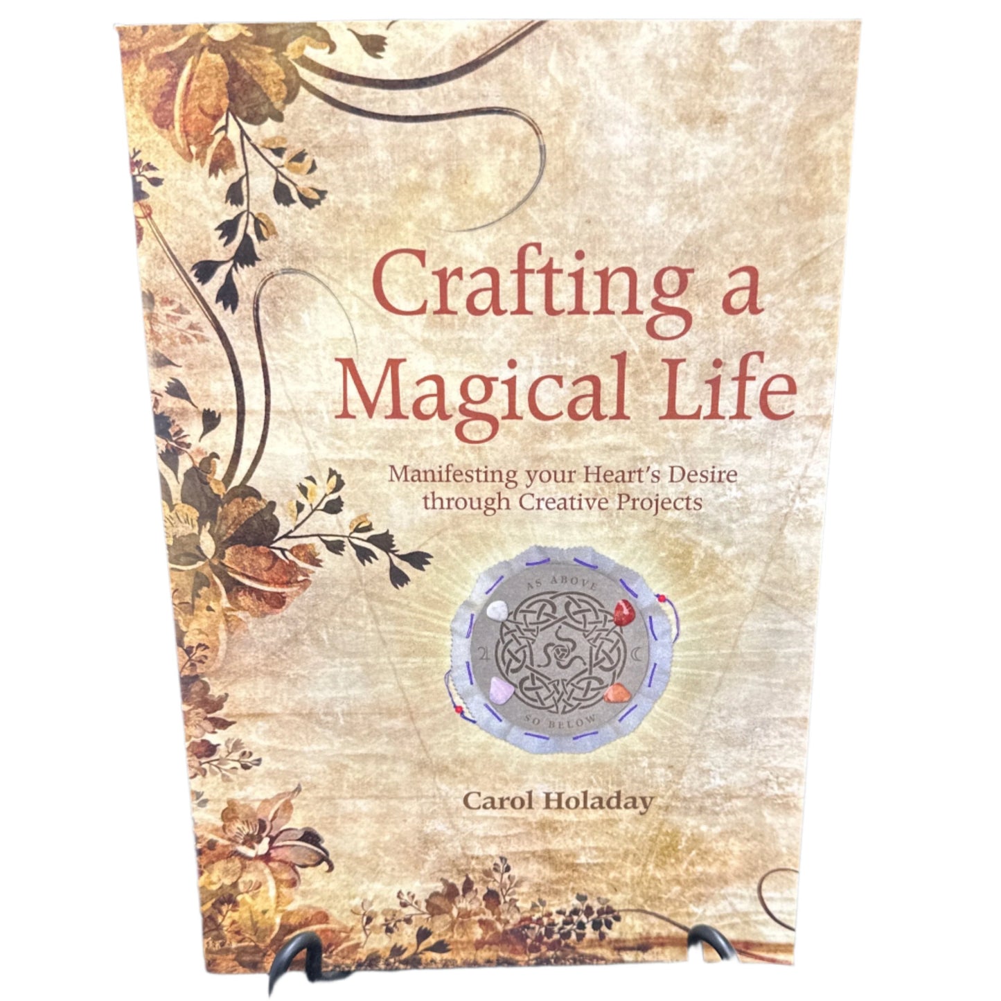 Crafting a magical life: manifesting your hearts desire through creative projects