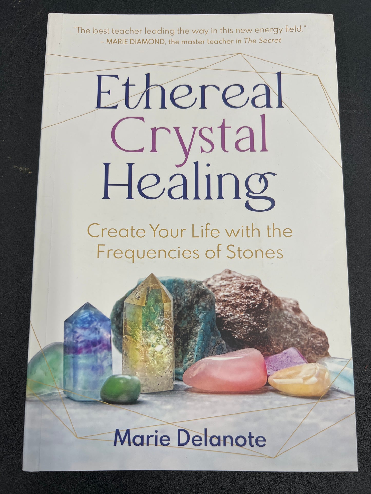 Ethereal Crystal Healing: Create Your Life with the Frequencies of Stones