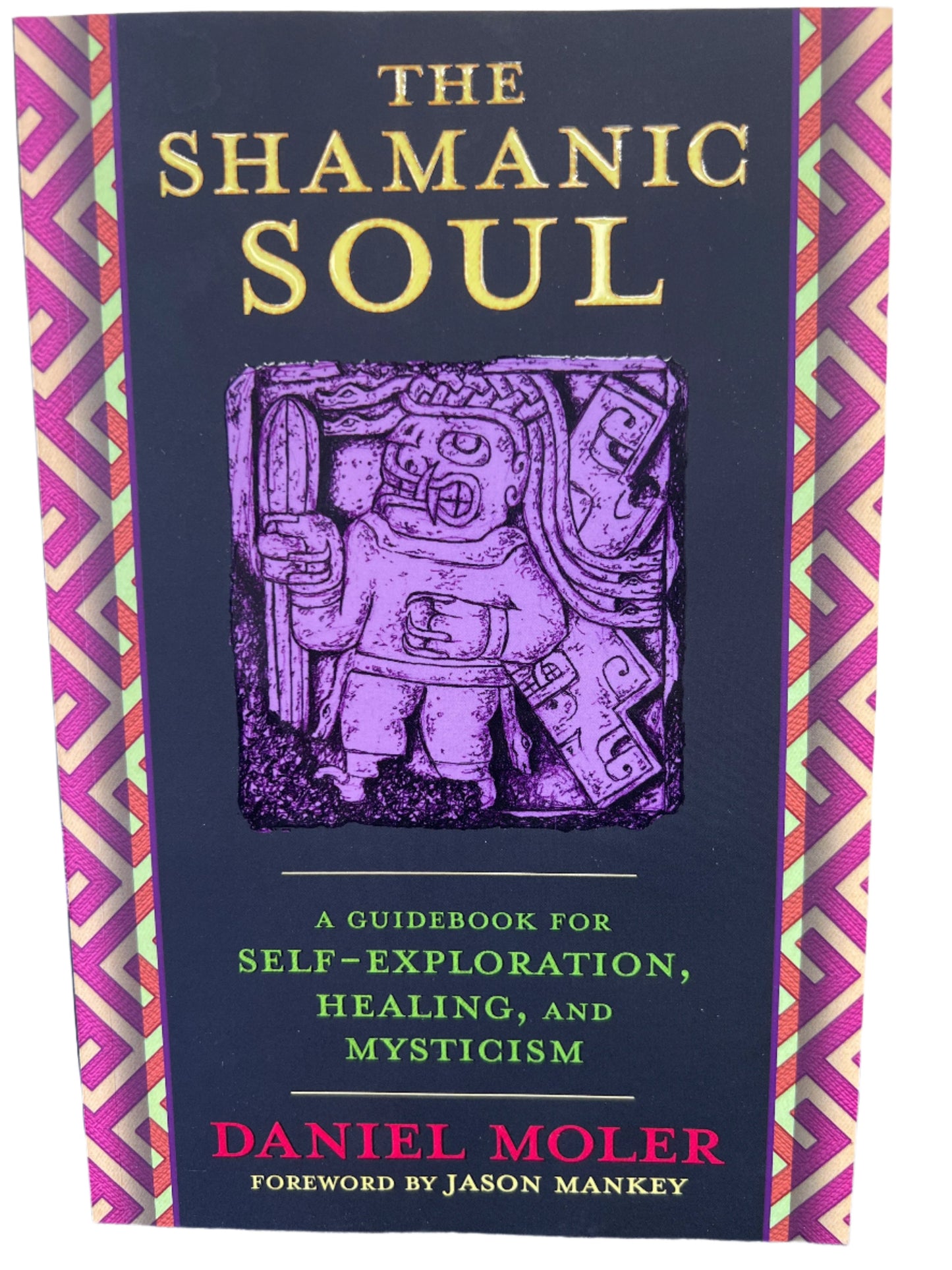 Shamanic Soul A Guidebook for Self Exploration Healing and Mysticism