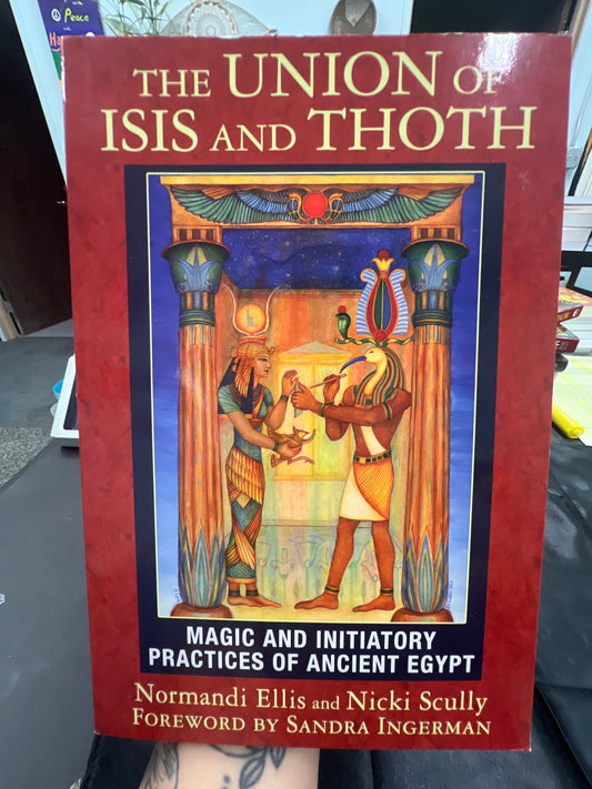 Union of Isis and Thoth: Magic and Initiatory Practices of Ancient Egypt