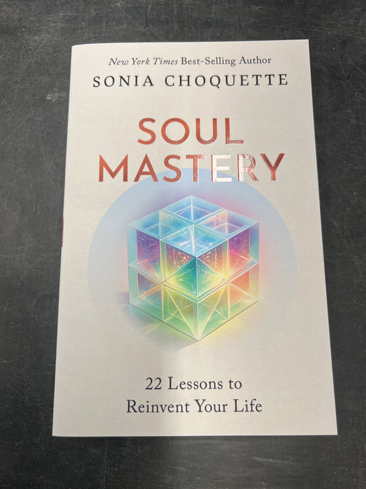 Soul Mastery: 22 Lessons to Reinvent Your Life
