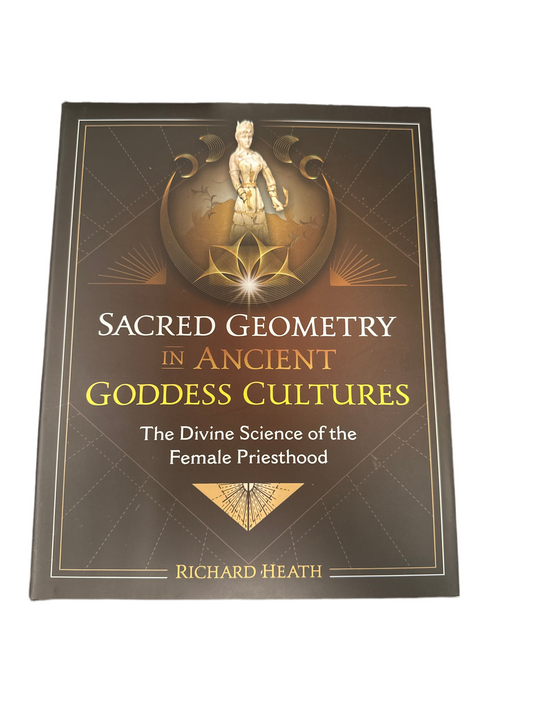 Sacred Geometry in Ancient Goddess Cultures: The Divine Science of the Female Priesthood