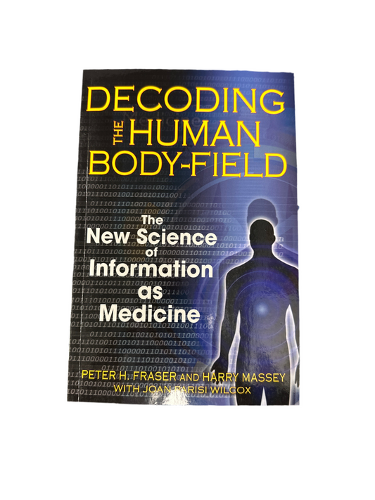 Decoding the Human Body-Field: The New Science of Information as Medicine