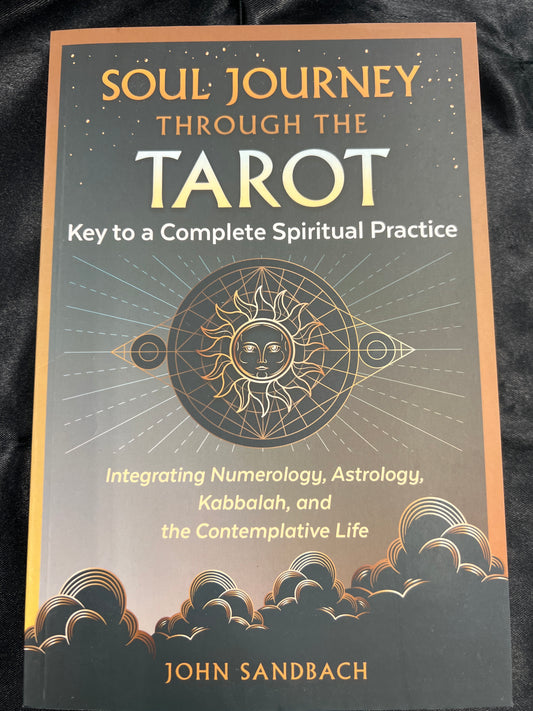 Soul Journey Through the Tarot: Key to a Complete Spiritual Practice