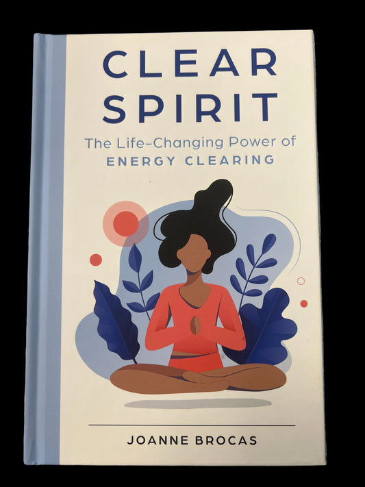 Clear Spirit: The Life Changing Power of Energy Clearing