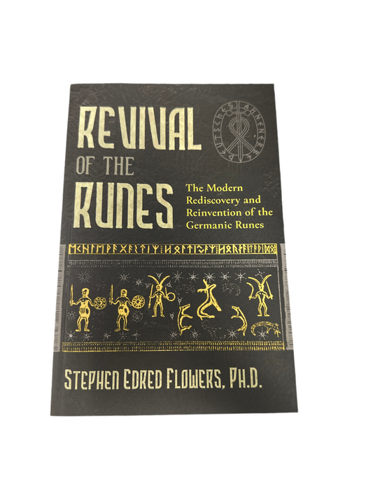 Revival of the Runes: The Modern Rediscovery and Reinvention of the Germanic Runes