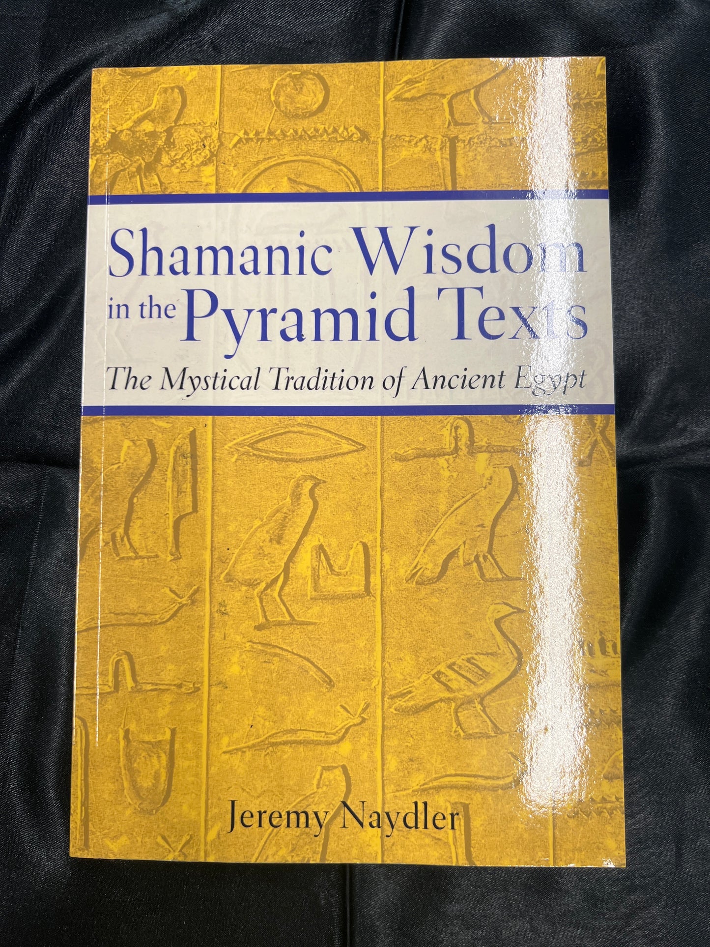 Shamanic Wisdom in the Pyramid Texts: The Mystical Tradition of Ancient Egypt