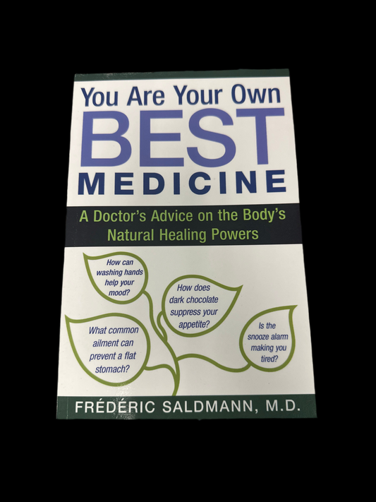 You are Your Own Best Medicine: A Doctor’s Advice on the Body’s Natural Healing Powers