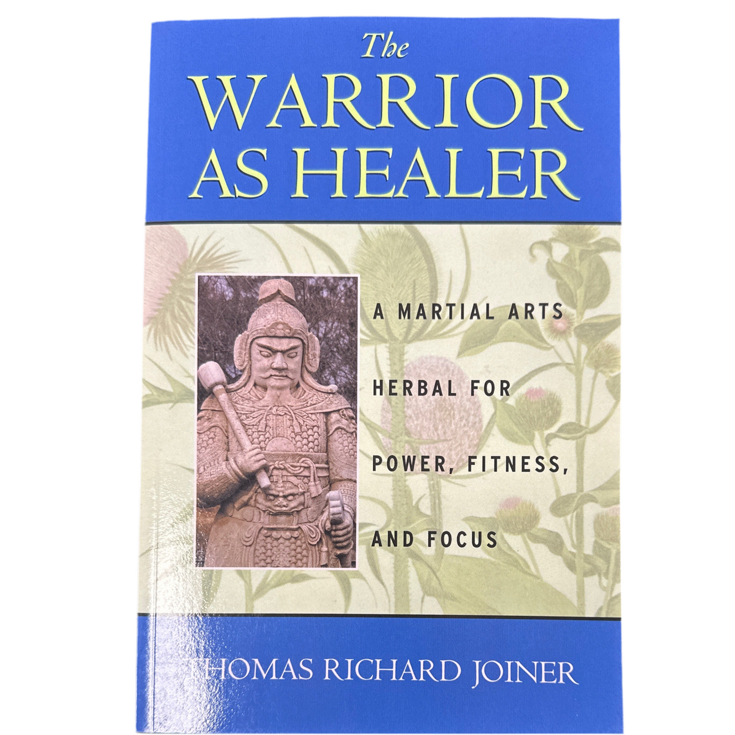 Warrior as healer: a martial arts herbal for power, fitness, and focus