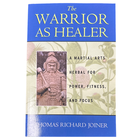 Warrior as healer: a martial arts herbal for power, fitness, and focus