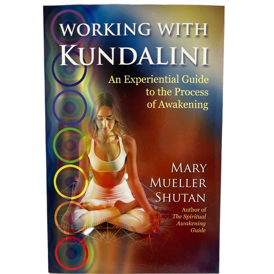 Working with Kundalini: an experiential guide to the process of awakening