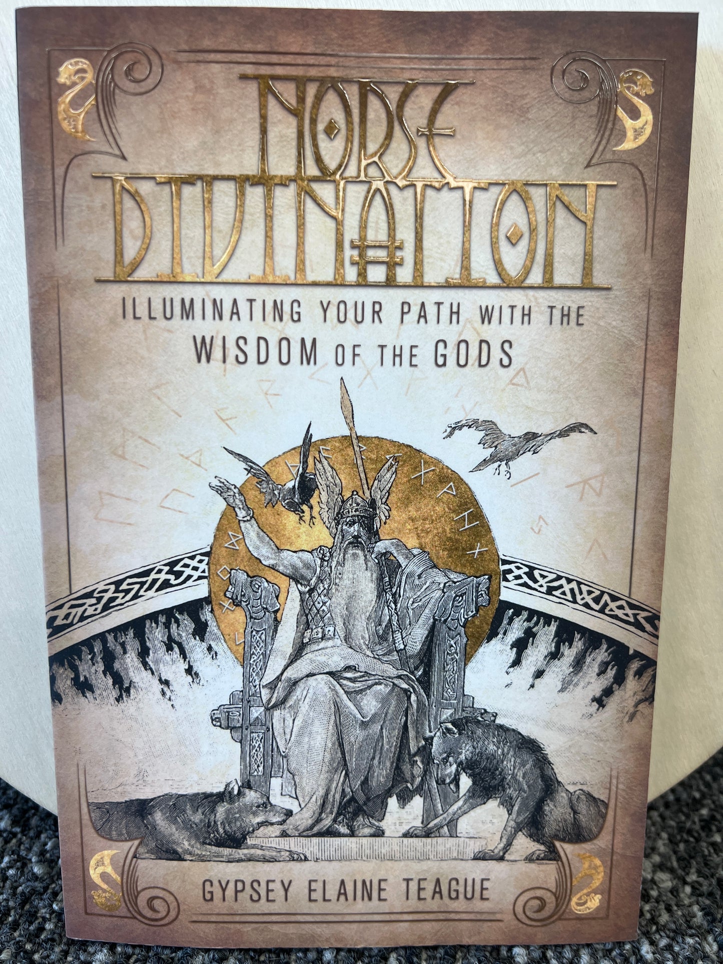 Norse Divination: Illuminating Your Path with the Wisdom of the Gods by Gypsey Elaine Teague