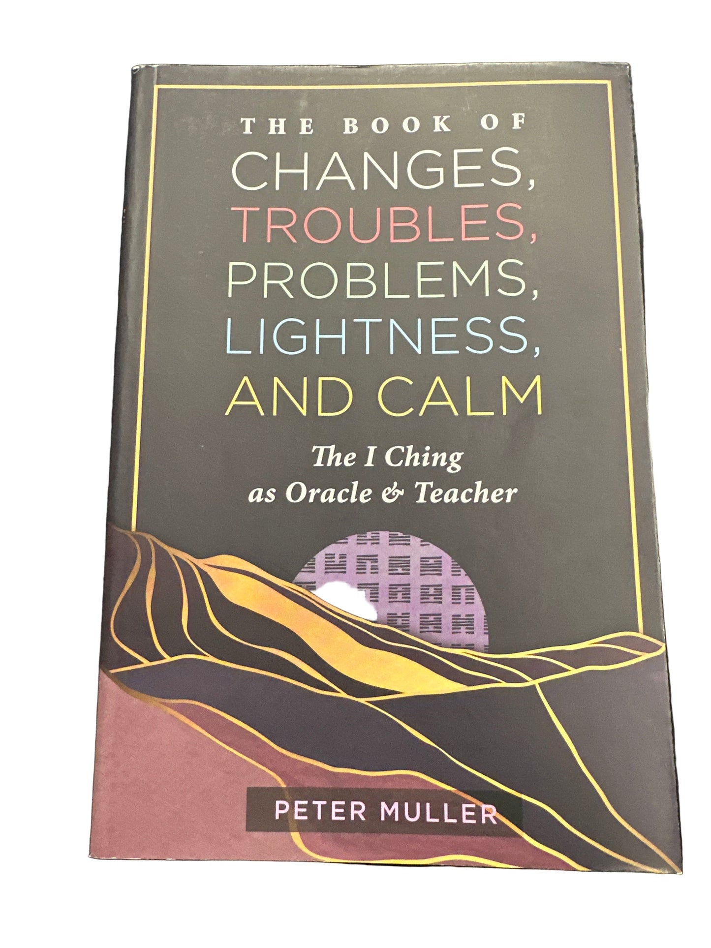 Book of Change, Trouble, Problems, Lightness, and Calm
