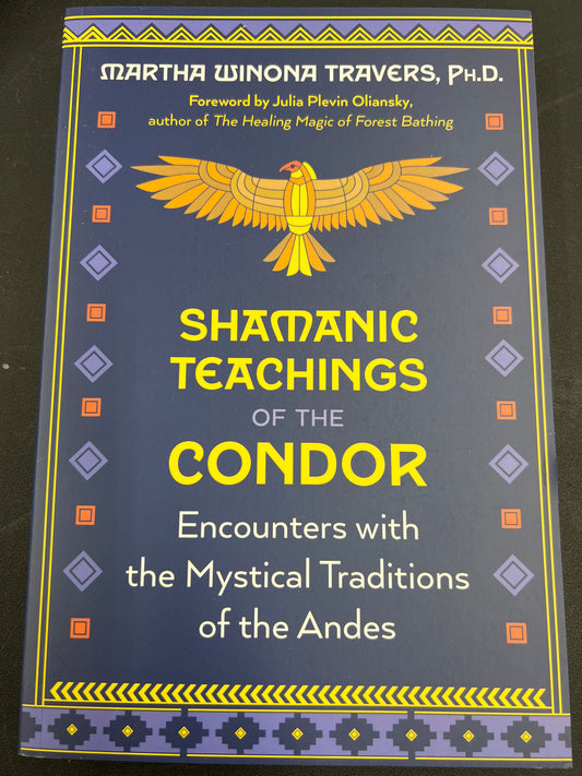 Shamanic Teachings of the Condor: Encounters with the Mystical Traditions of the Andes