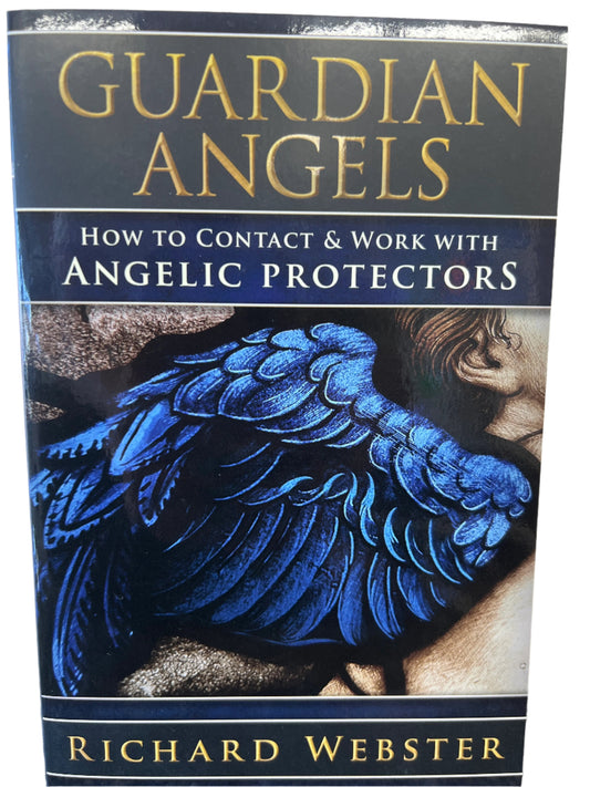 Guardian Angels How to Contact and Work with Angelic Protectors