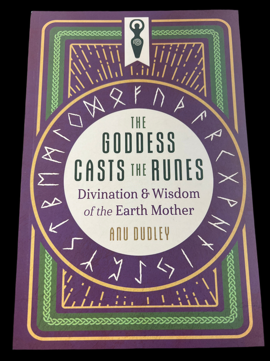 Goddess Casts the Runes: Divination & Wisdom of the Earth Mother