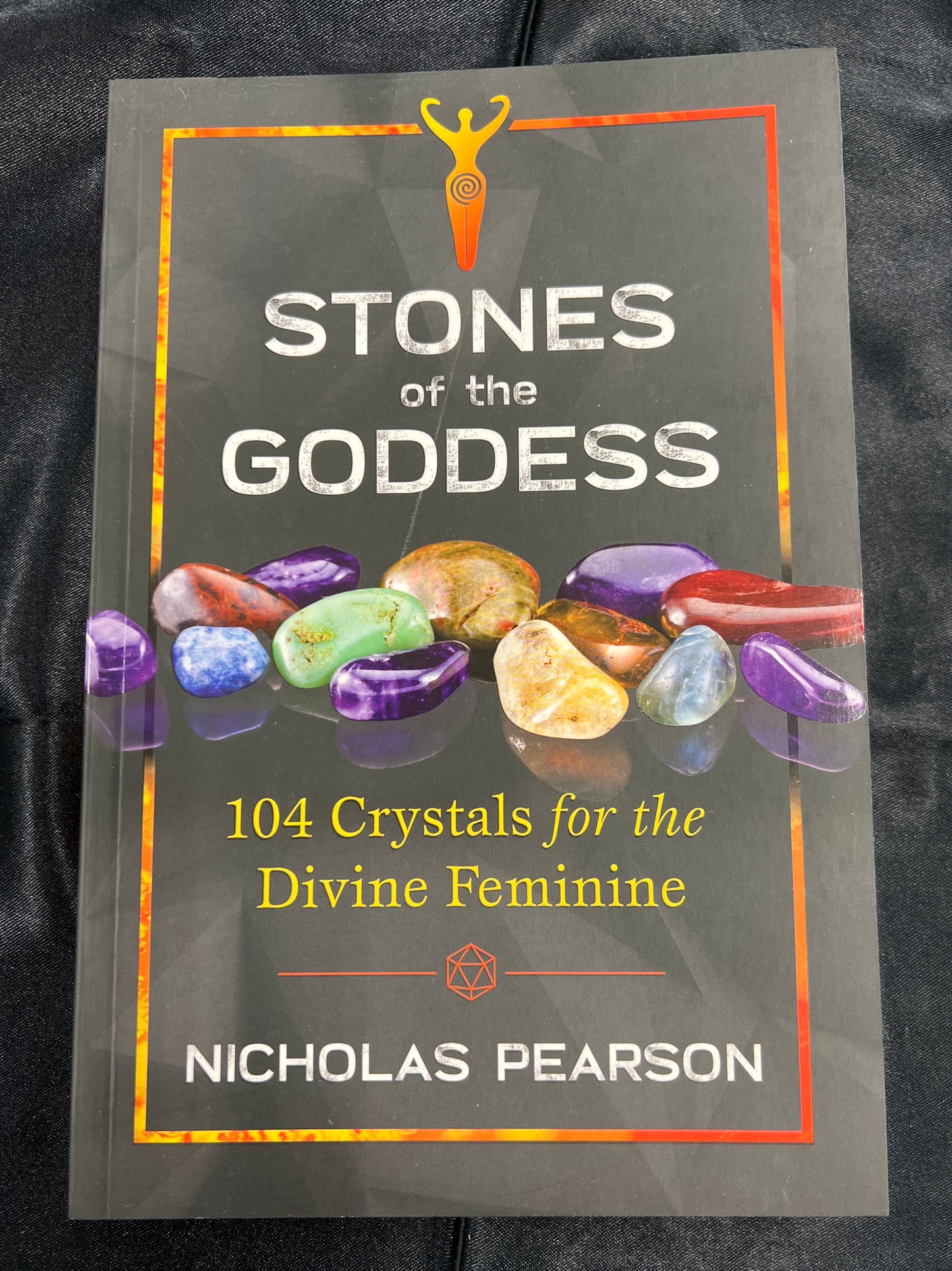 Stones of the Goddess: 104 Crystals for the Divine Feminine