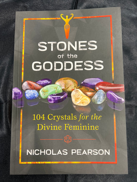 Stones of the Goddess: 104 Crystals for the Divine Feminine