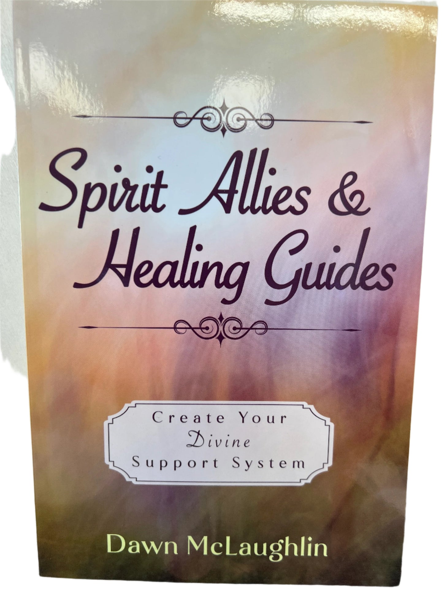 Spirit Allies & Healing Guides: Create Your Divine Support System