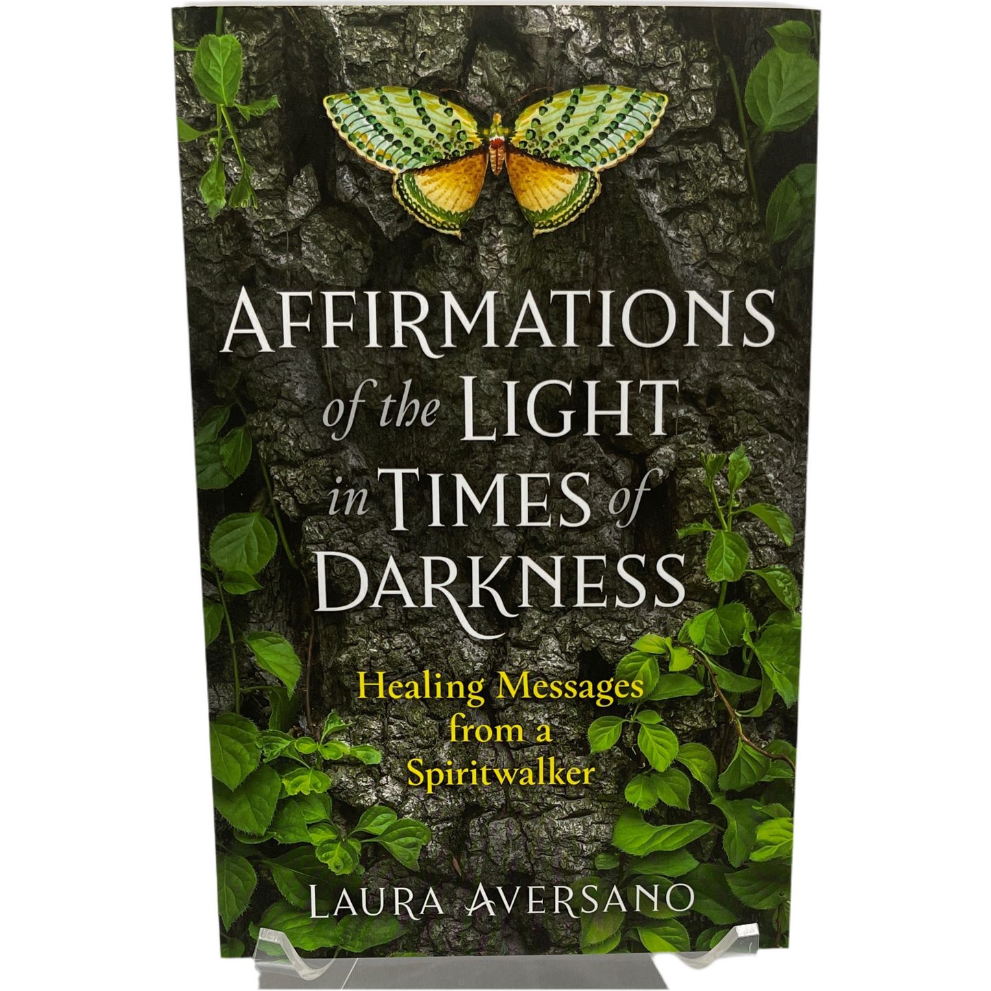 Affirmations of the Light in Times Of Darkness: Healing Messages from a Spiritwalker