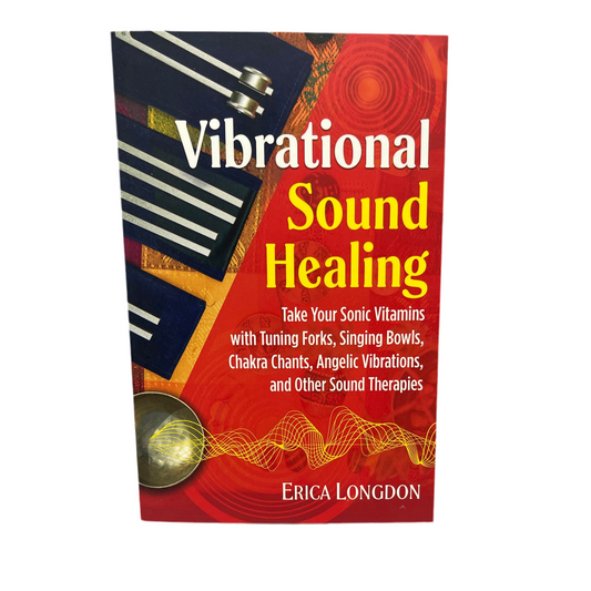 Vibrational Sound Healing: take your sonic vitamins with tuning forks, singing bowls, chakra chants, Angelic vibrations, and other sound therapies