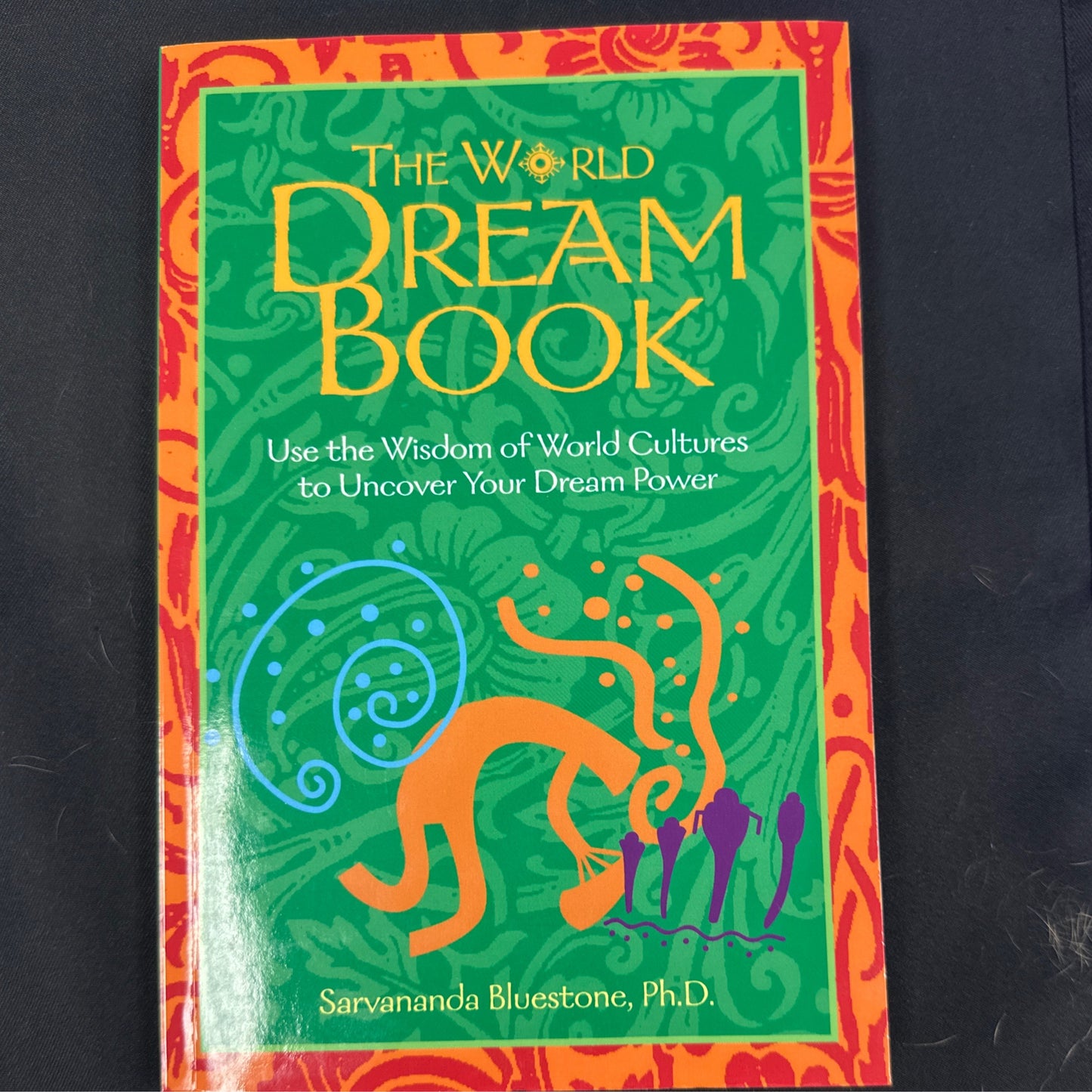 The World Dream Book: use the wisdom of world cultures to uncover your dream power