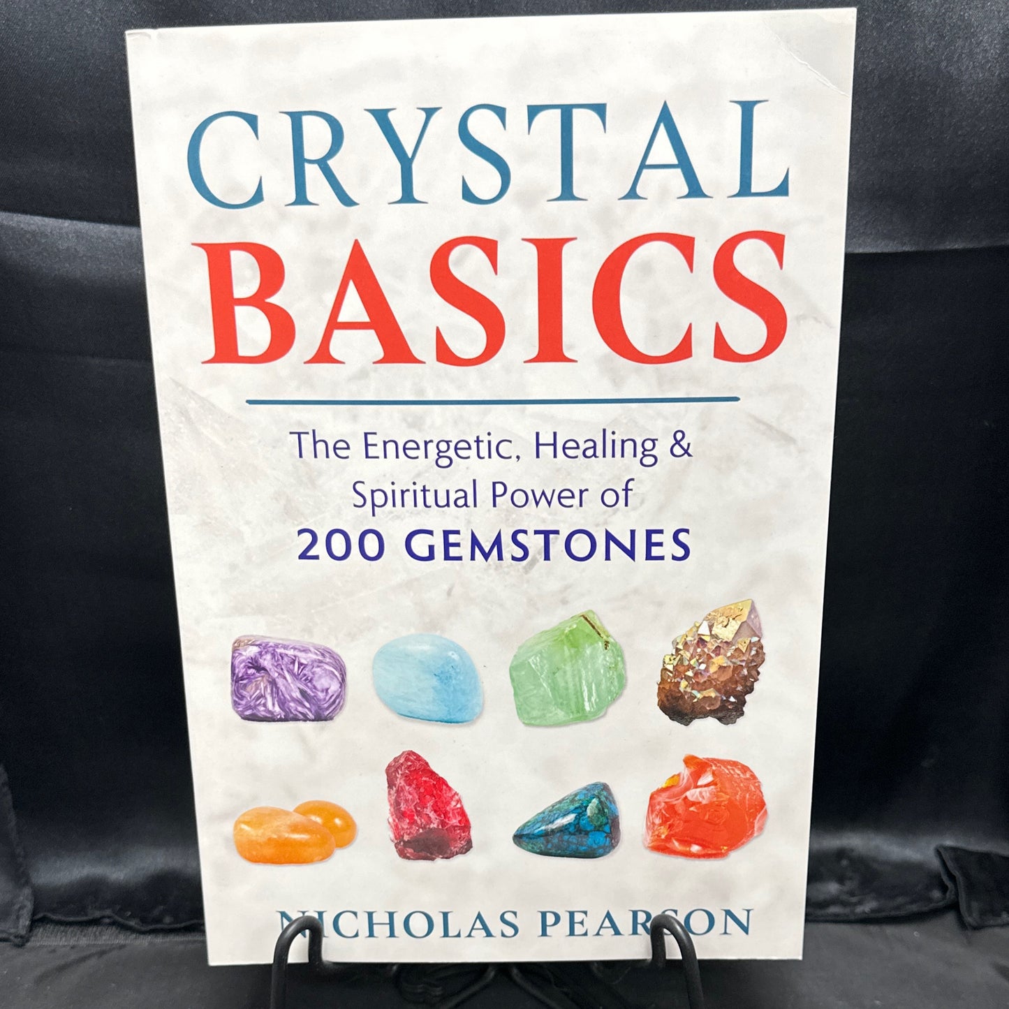 Crystal Basics: the energetic, healing and spiritual power of 200 gemstones