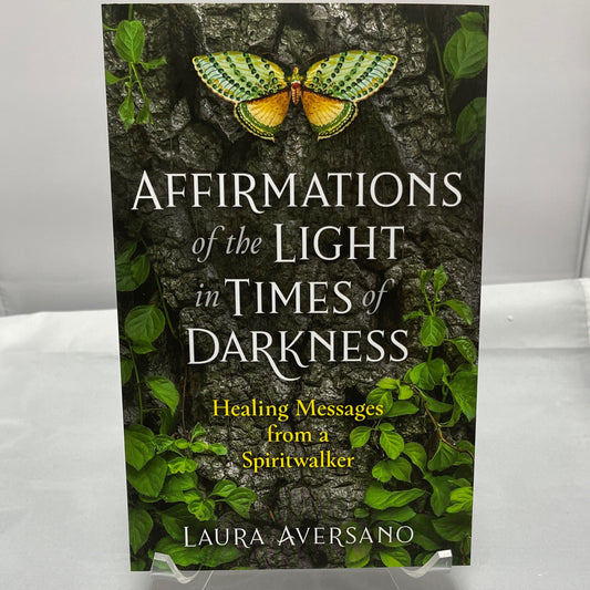 Affirmations of the Light in Times Of Darkness: healing messages from spirit Walker