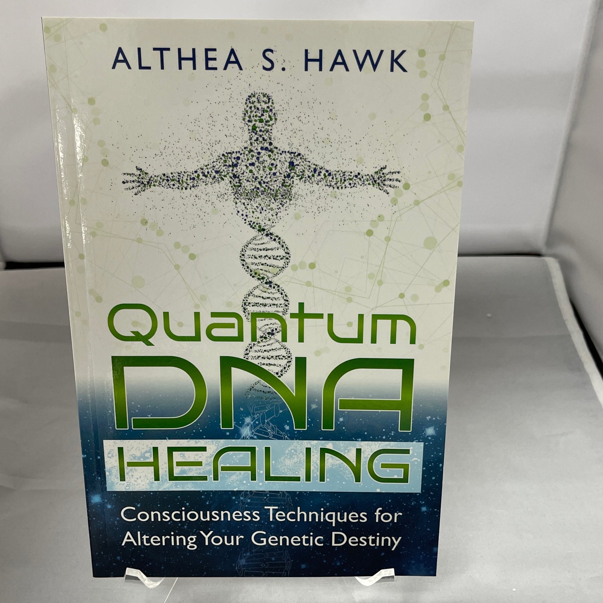 Quantum DNA Healing: consciousness techniques for altering your genetic destiny