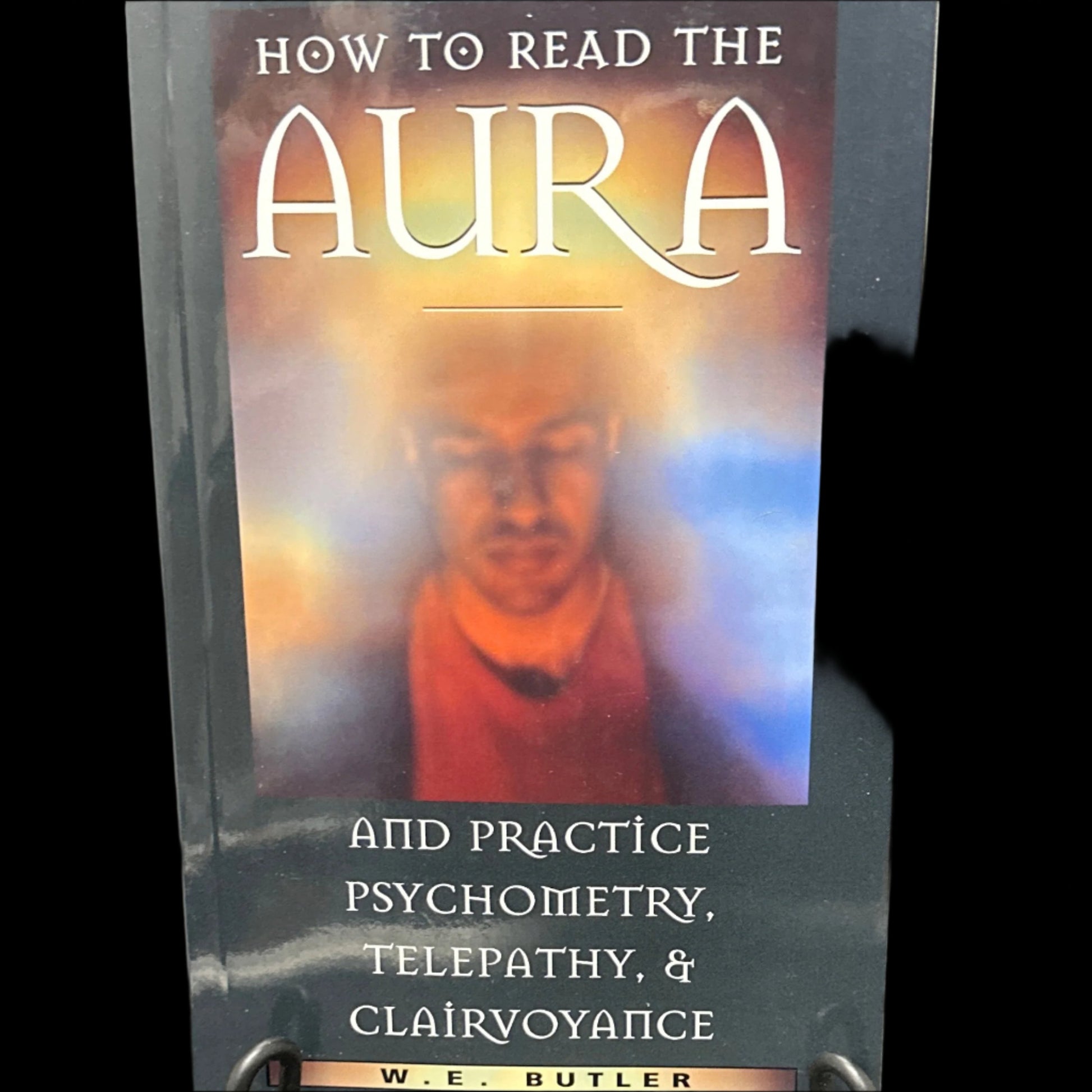 How to Read the Aura: and practice psychometry, telepathy, and clairvoyance