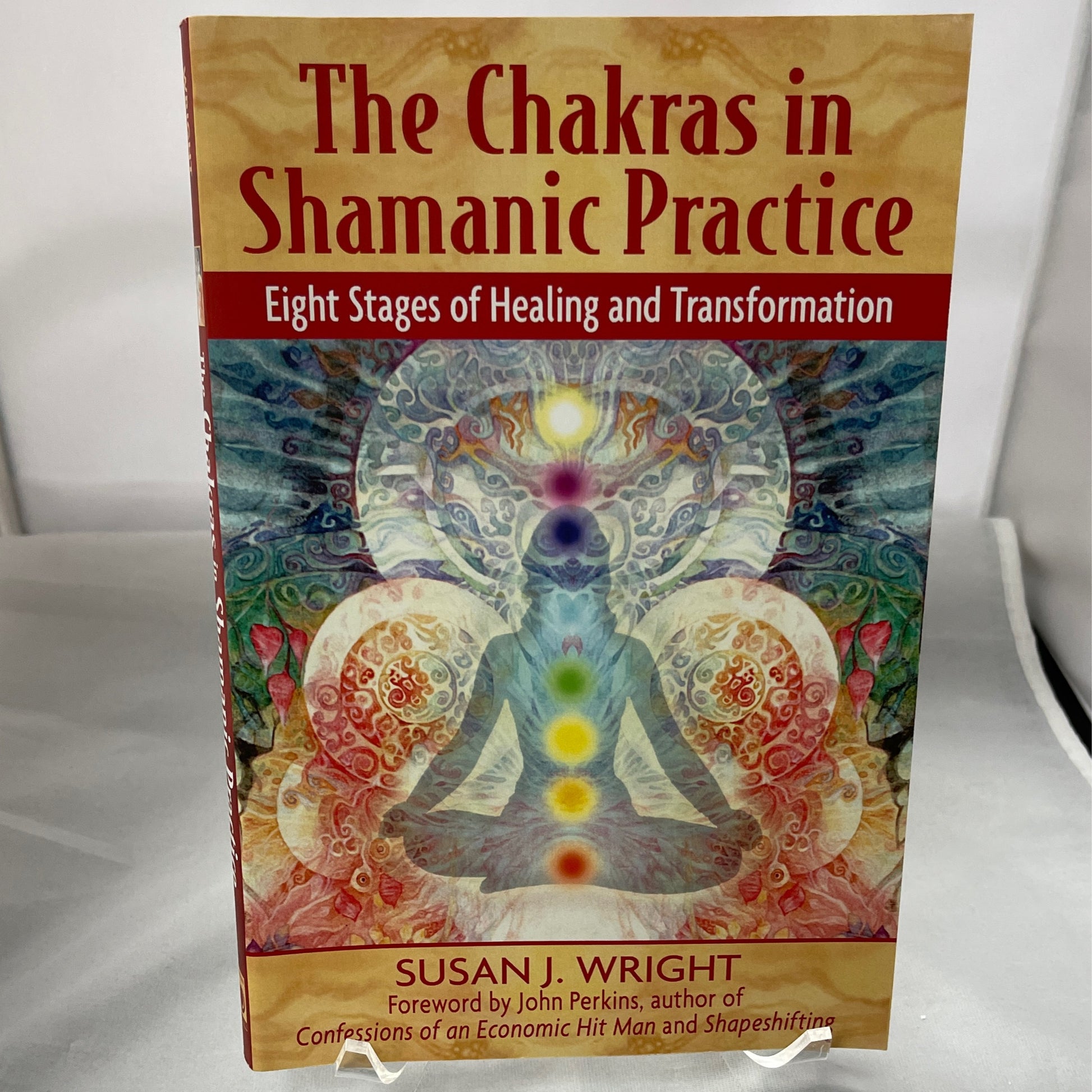 The Chakras in Shamanic Practice: eight stages of healing and transformation