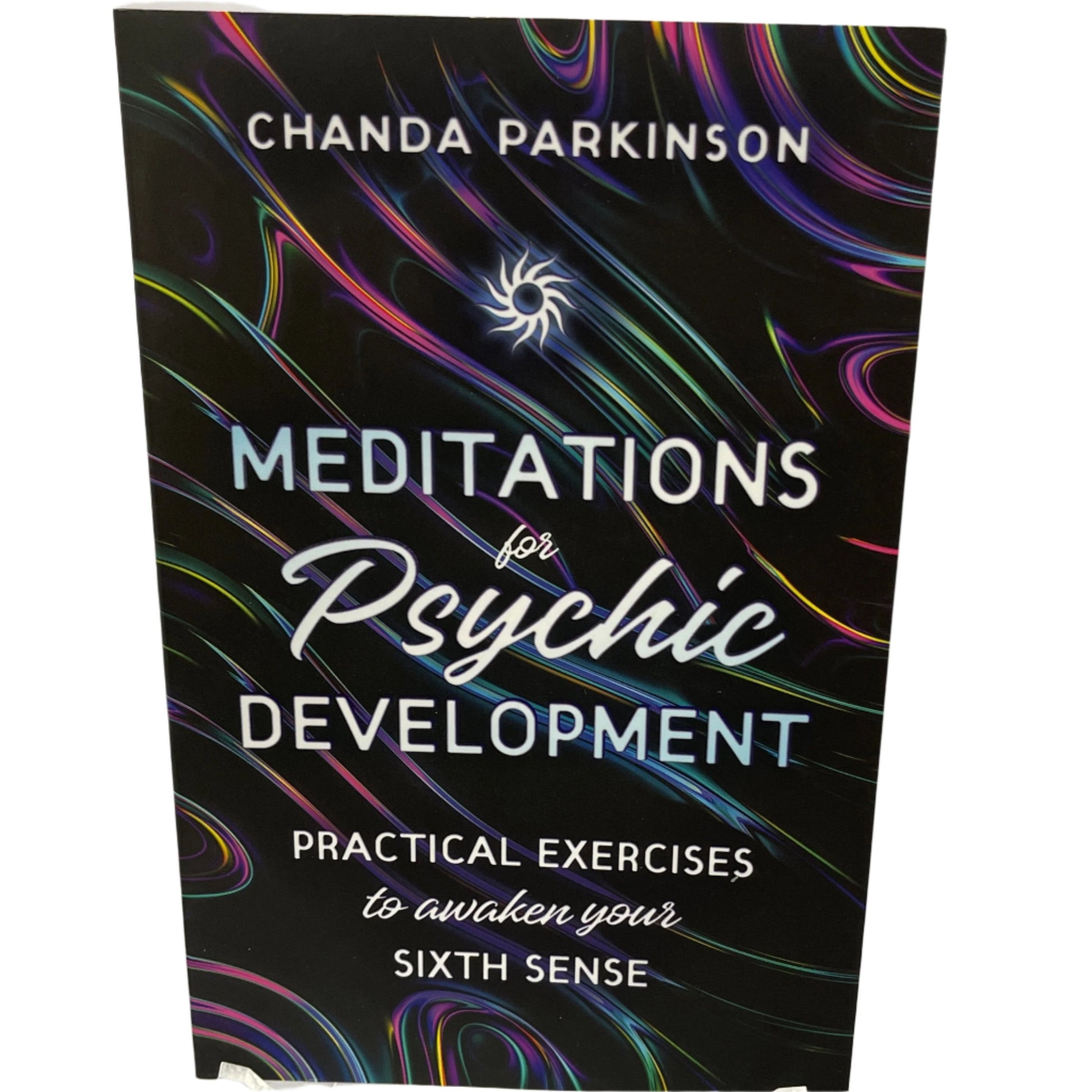 Meditations for Psychic Development: Practical Exercises to Awaken Your Sixth Sense by Chanda Parkinson