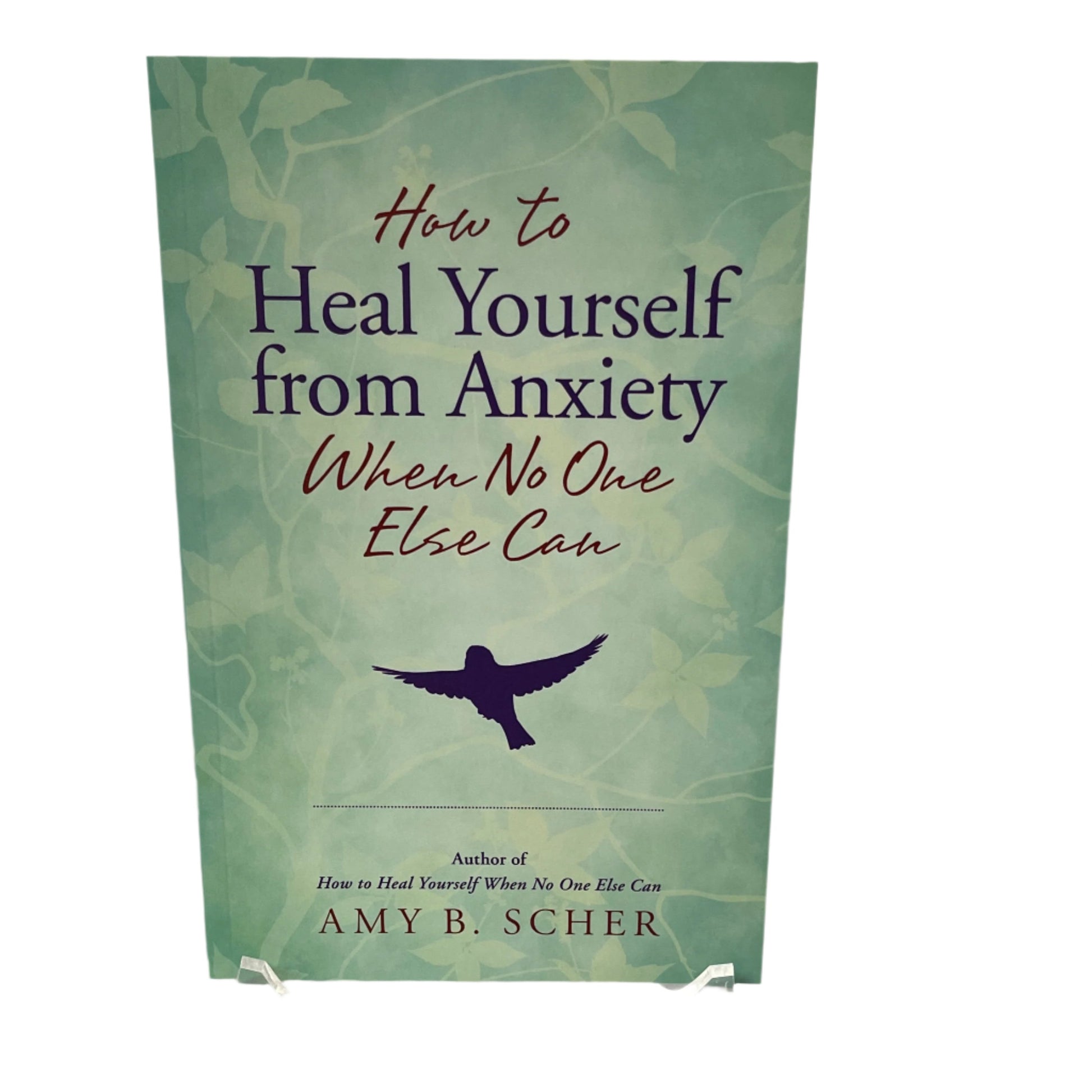 How to Heal Yourself from Anxiety When No One Else Can