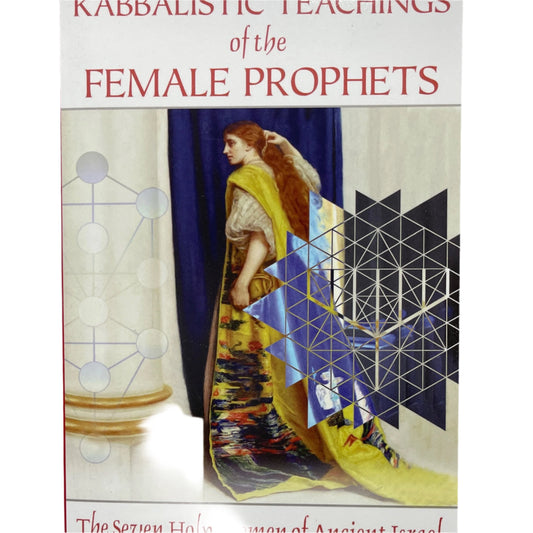 Kabbalistic Teachings of the Female Prophets