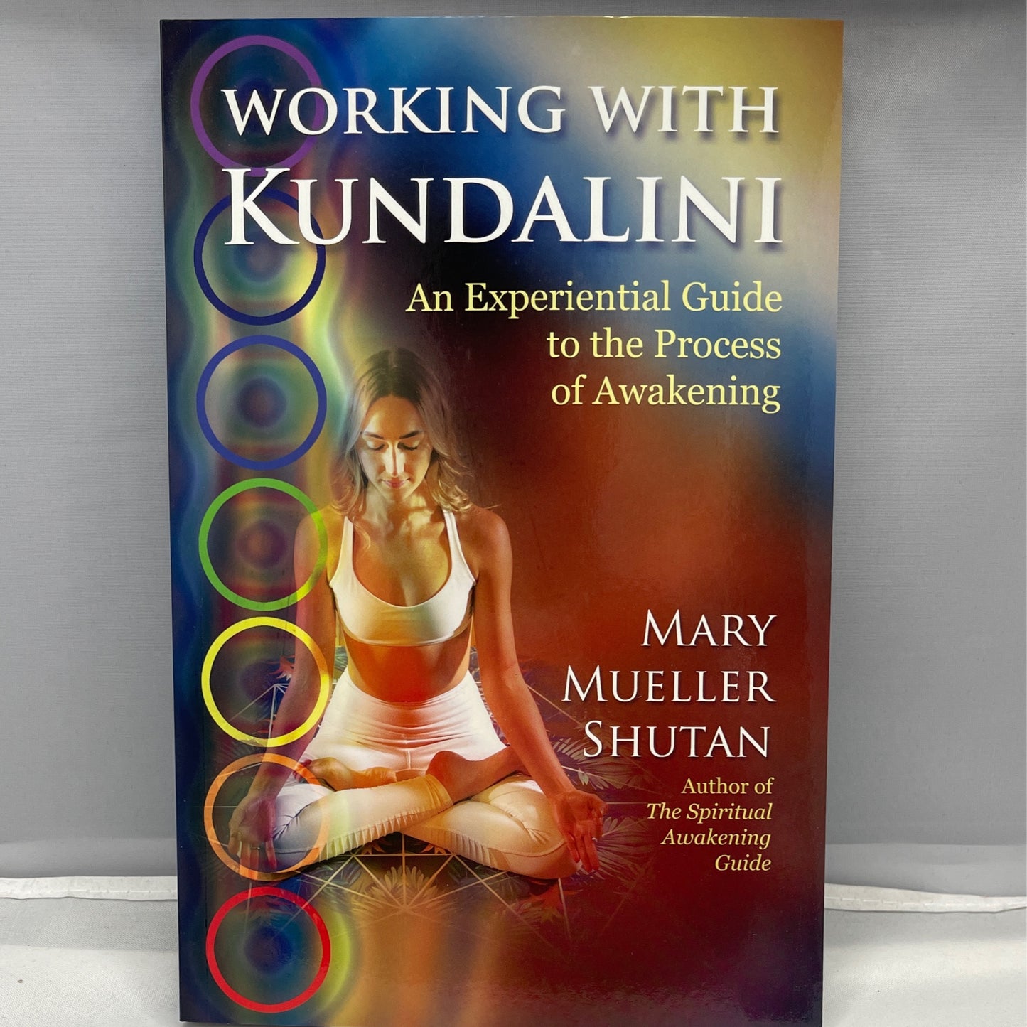 Working with Kundalini: an experiential guide to the process of awakening