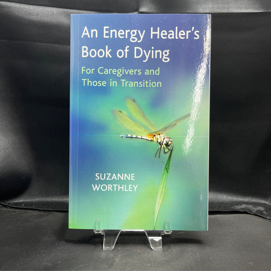 An Energy Healer's Book of Dying: For Caregivers and Those in Transition