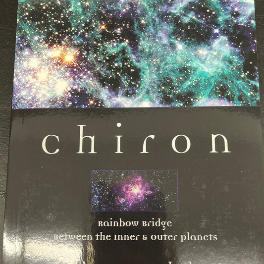 Chiron: Rainbow Bridge Between the Inner & Outer Planets [Llewellyn's Modern Ast