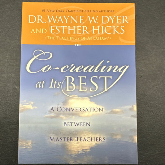 Co-creating at Its Best: A Conversation Between Master Teachers by Dr. Wayne W. Dyer