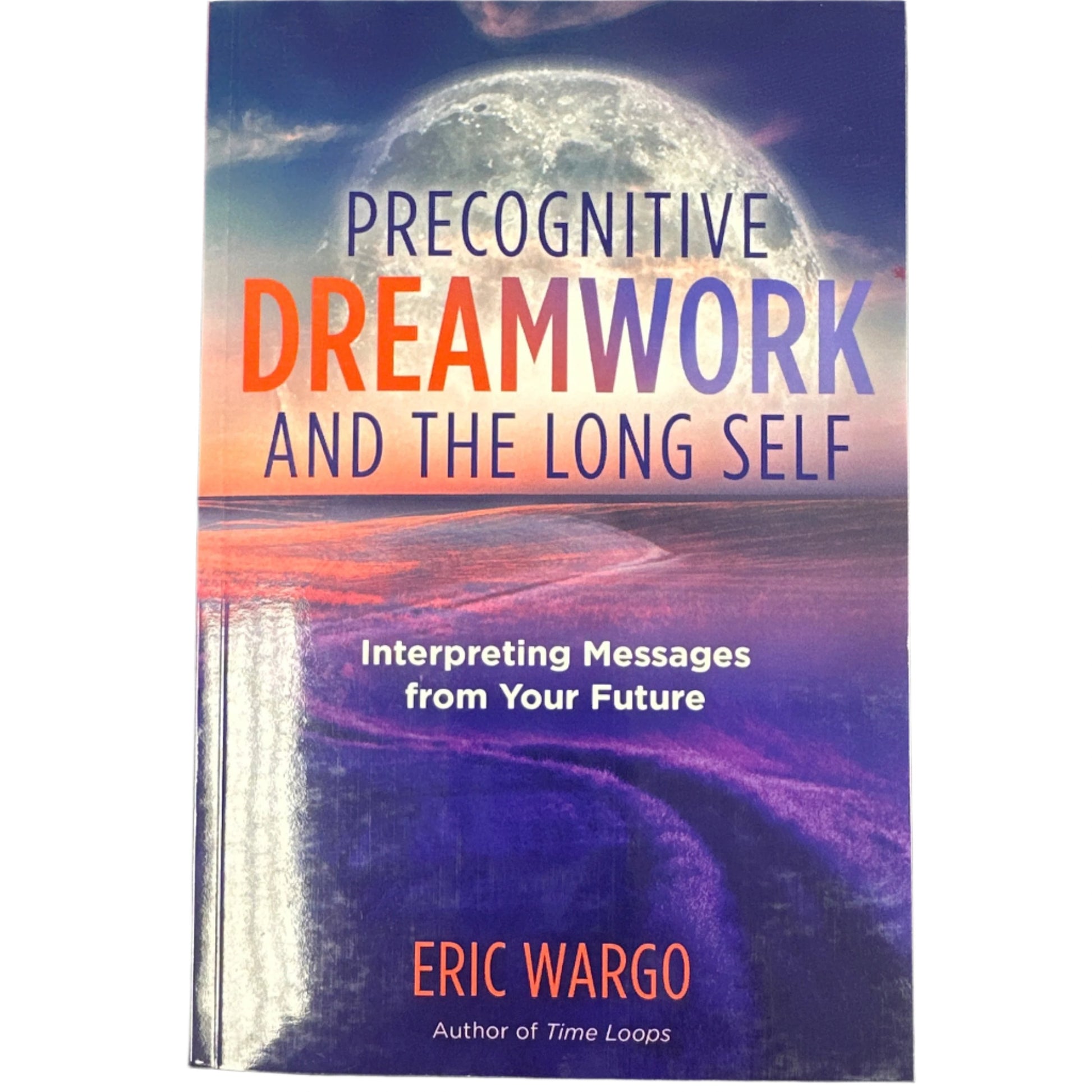 Precognitive dreamwork and the long self: interpreting messages from your future