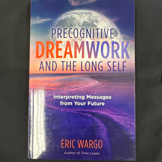 Precognitive dreamwork and the long self: interpreting messages from your future