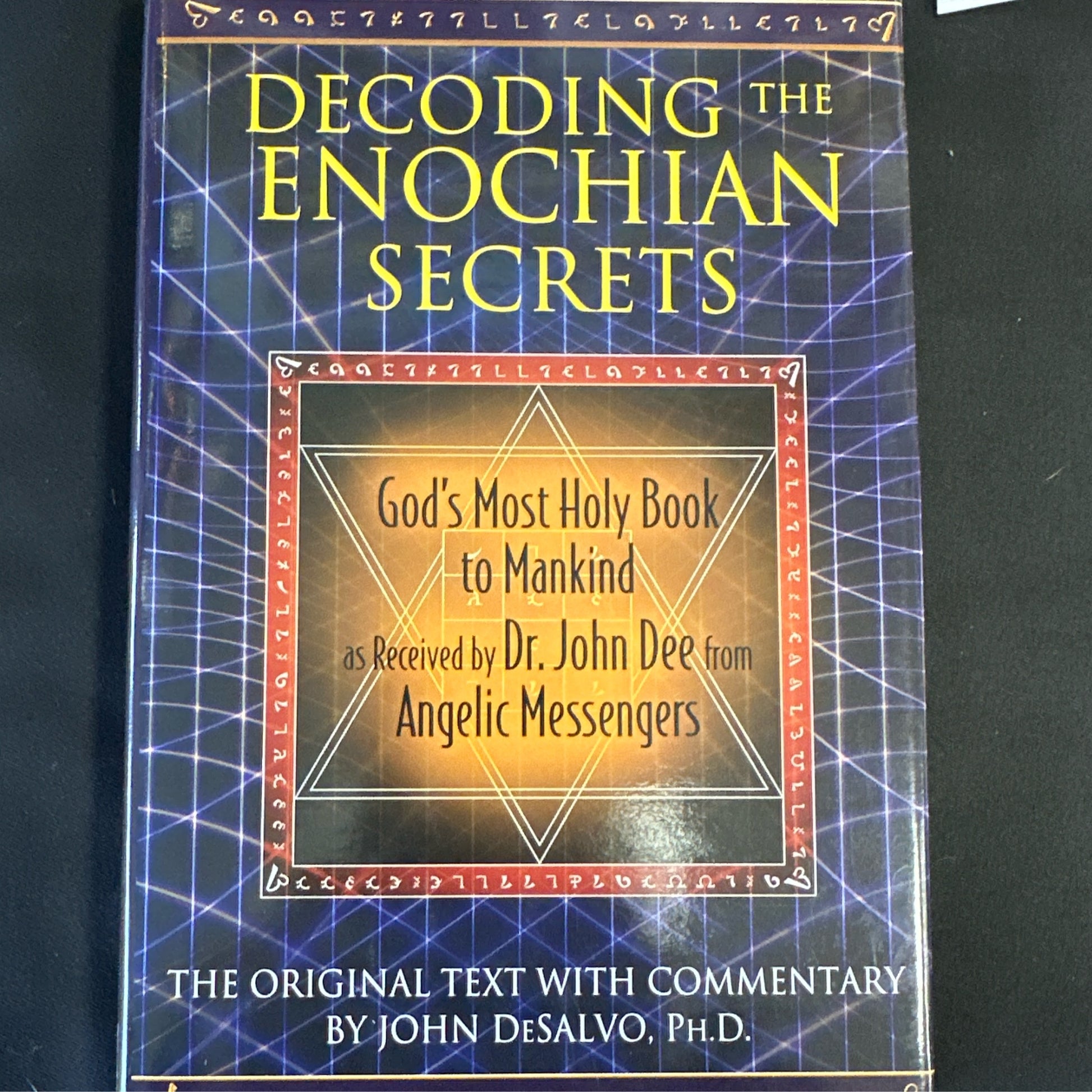 Decoding the Enochian secrets: Gods most holy book to mankind