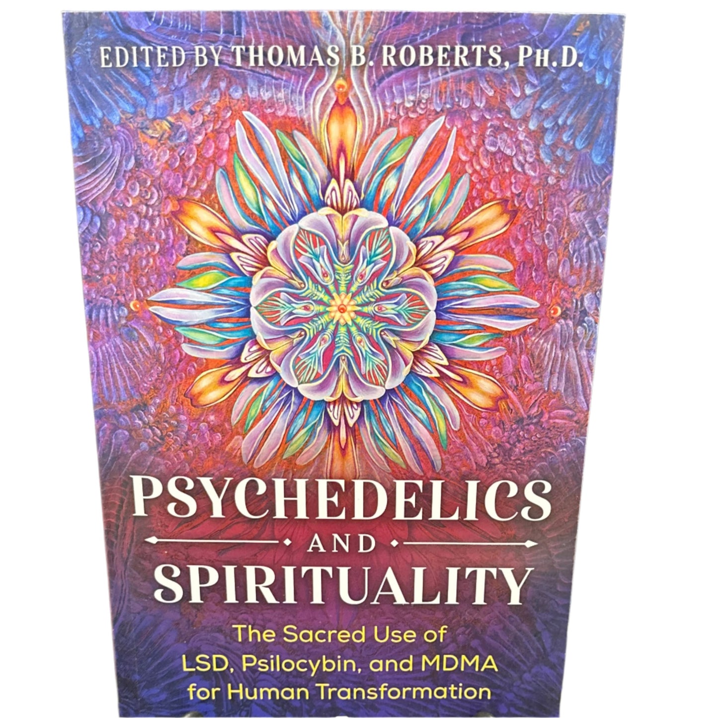 Psychedelics and spirituality: the sacred use of LSD, psilocybin, and MDMA for human transformation