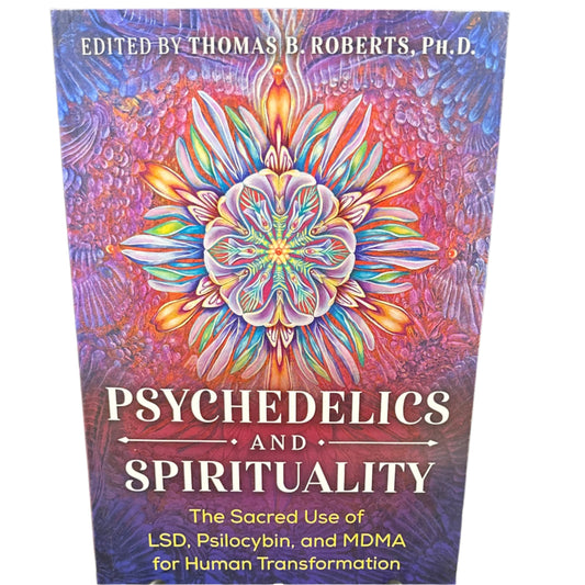 Psychedelics and spirituality: the sacred use of LSD, psilocybin, and MDMA for human transformation