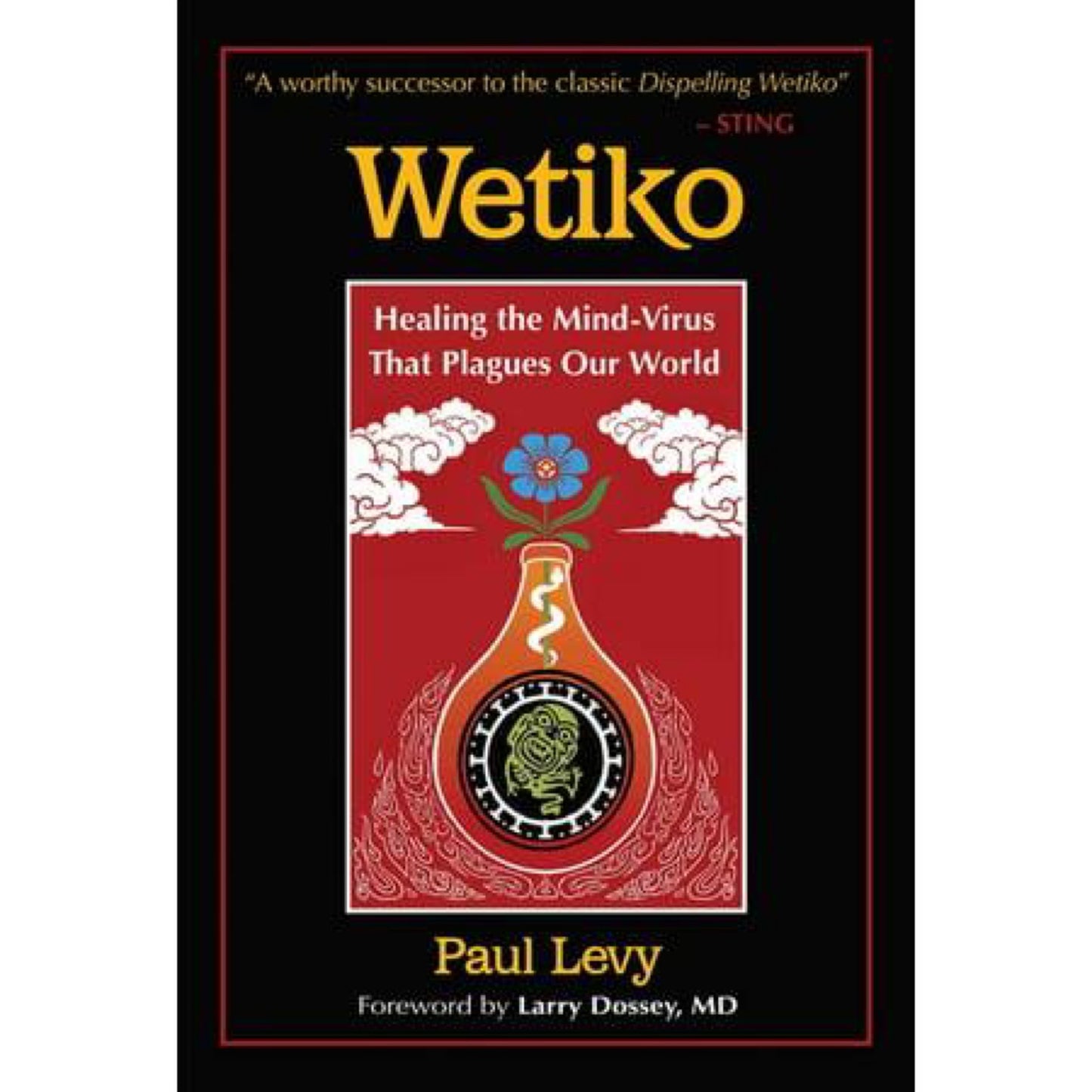 Wetiko: Healing the Mind-Virus that Plagues our World (Paperback)