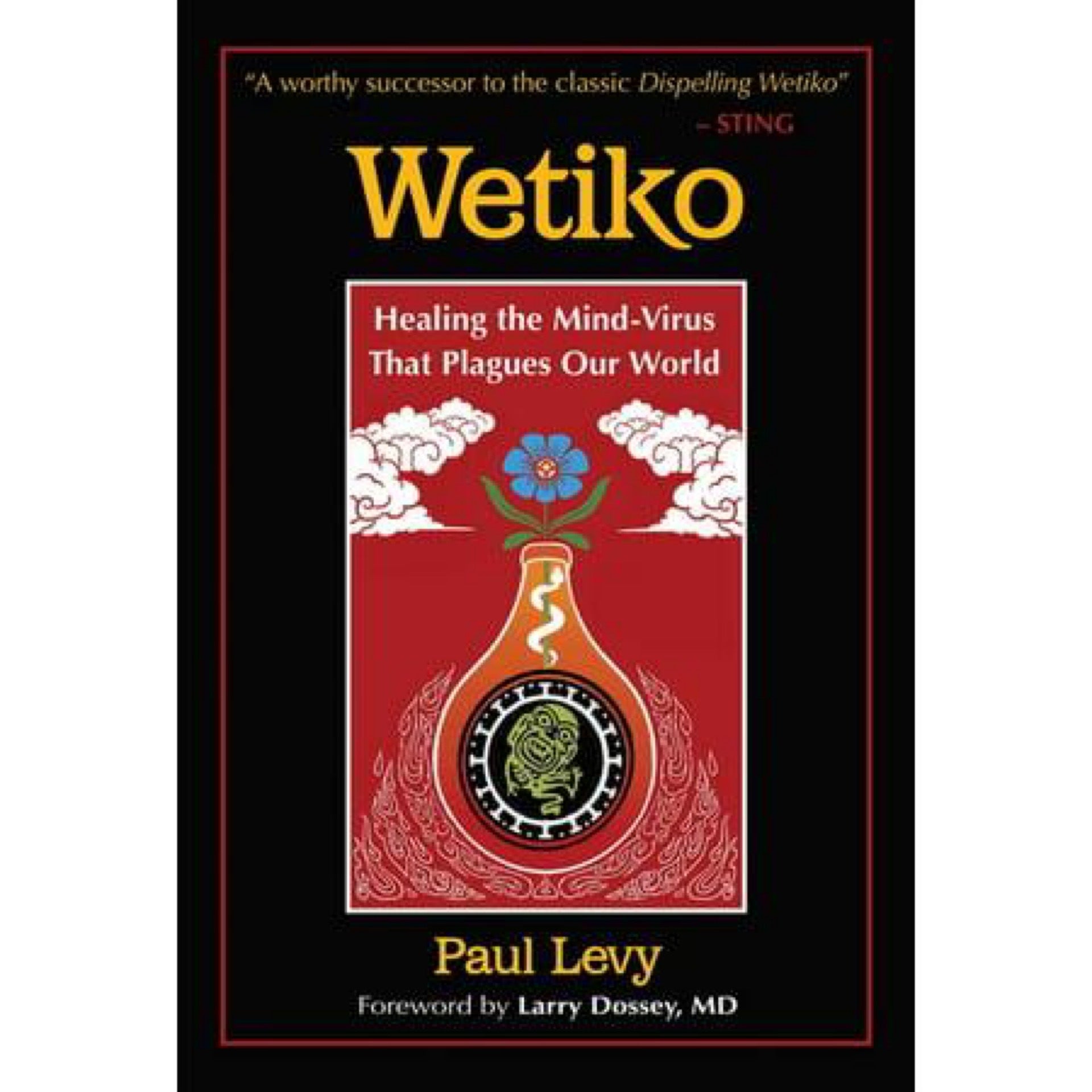 Wetiko: Healing the Mind-Virus that Plagues our World (Paperback)