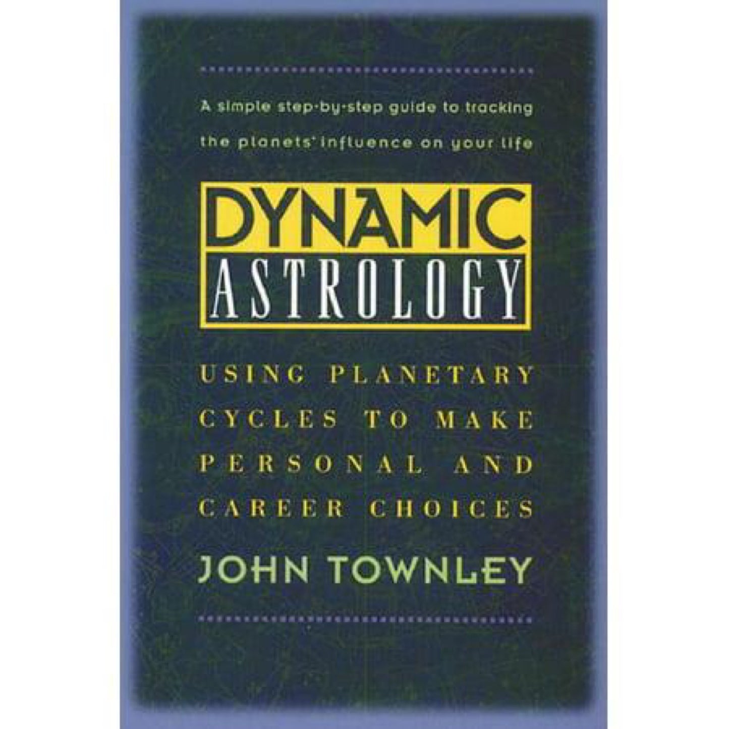 Dynamic Astrology : Using Planetary Cycles to Make Personal and Career Choices (Paperback)