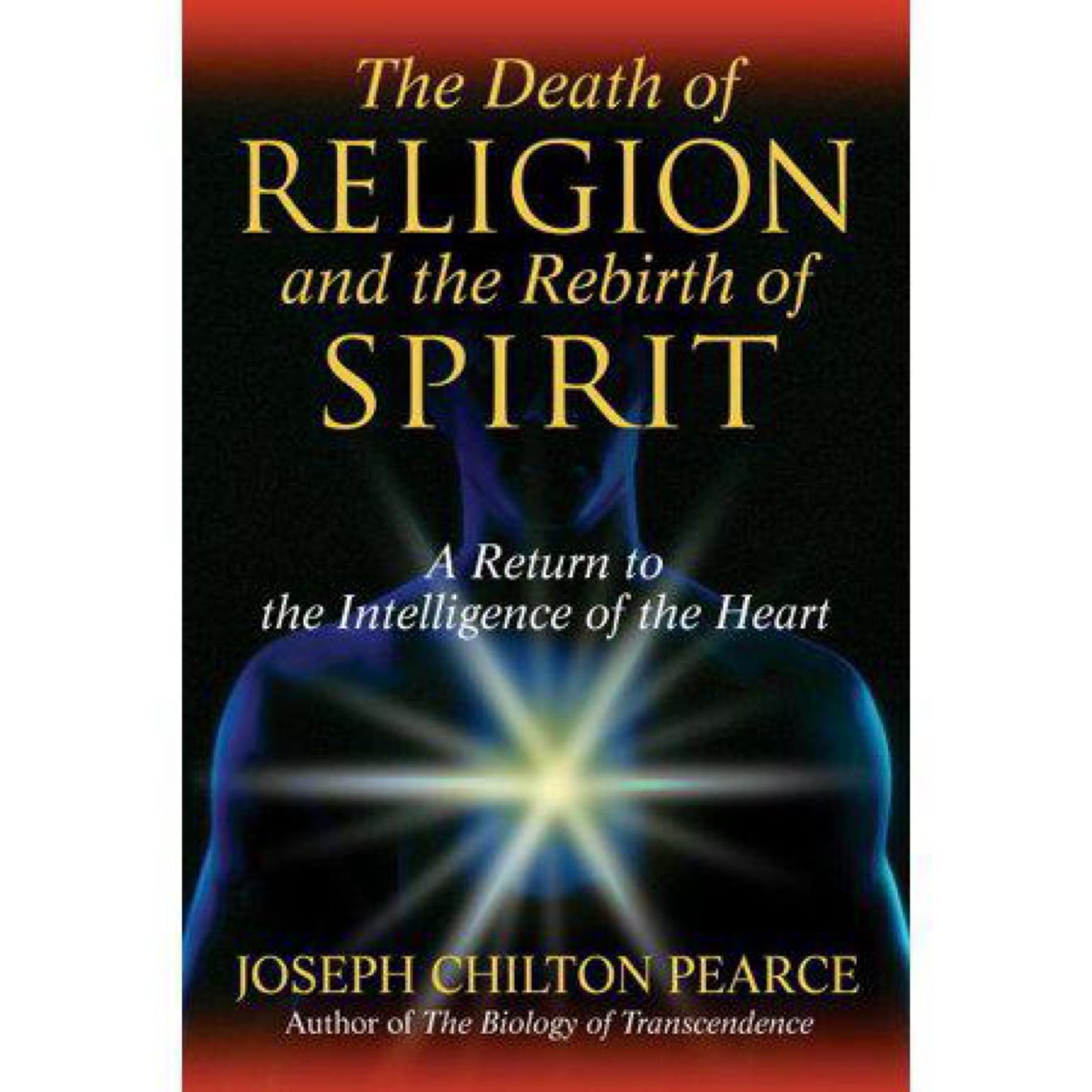 The Death of Religion and The Rebirth of Spirit : A Return to The Intelligence of The Heart (Hardcover)